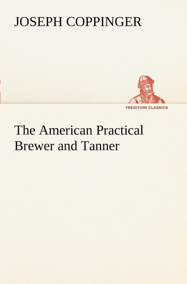Joseph Coppinger - American Practical Brewer and Tanner, Häftad
