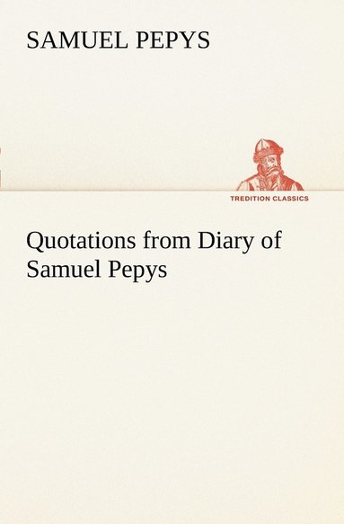 bokomslag Quotations from Diary of Samuel Pepys