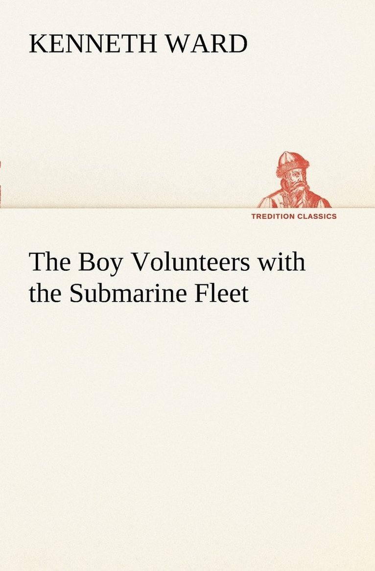 Kenneth Ward - Boy Volunteers with the Submarine Fleet, Häftad