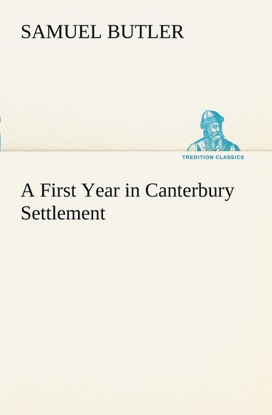 Samuel Butler - First Year in Canterbury Settlement, Häftad