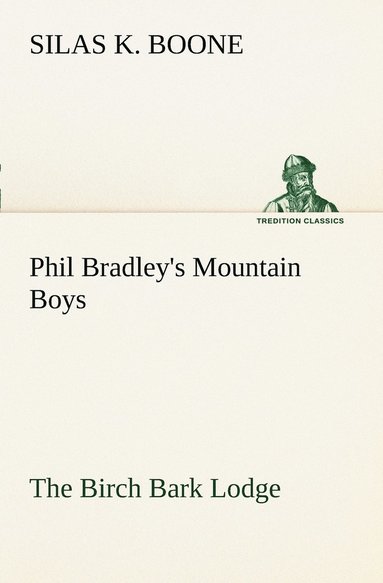 bokomslag Phil Bradley's Mountain Boys The Birch Bark Lodge