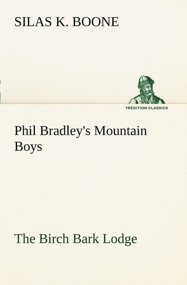 Silas K Boone, Silas K. Boone - Phil Bradley's Mountain Boys The Birch Bark Lodge, Häftad