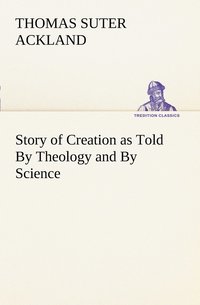 bokomslag Story of Creation as Told By Theology and By Science