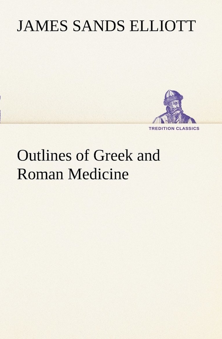 Outlines of Greek and Roman Medicine 1