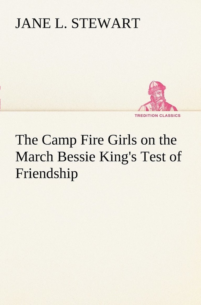 Camp Fire Girls on the March Bessie King's Test of Friendship