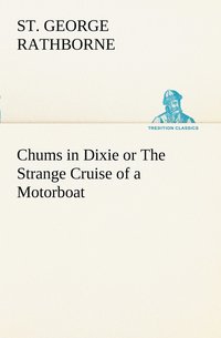 bokomslag Chums in Dixie or The Strange Cruise of a Motorboat