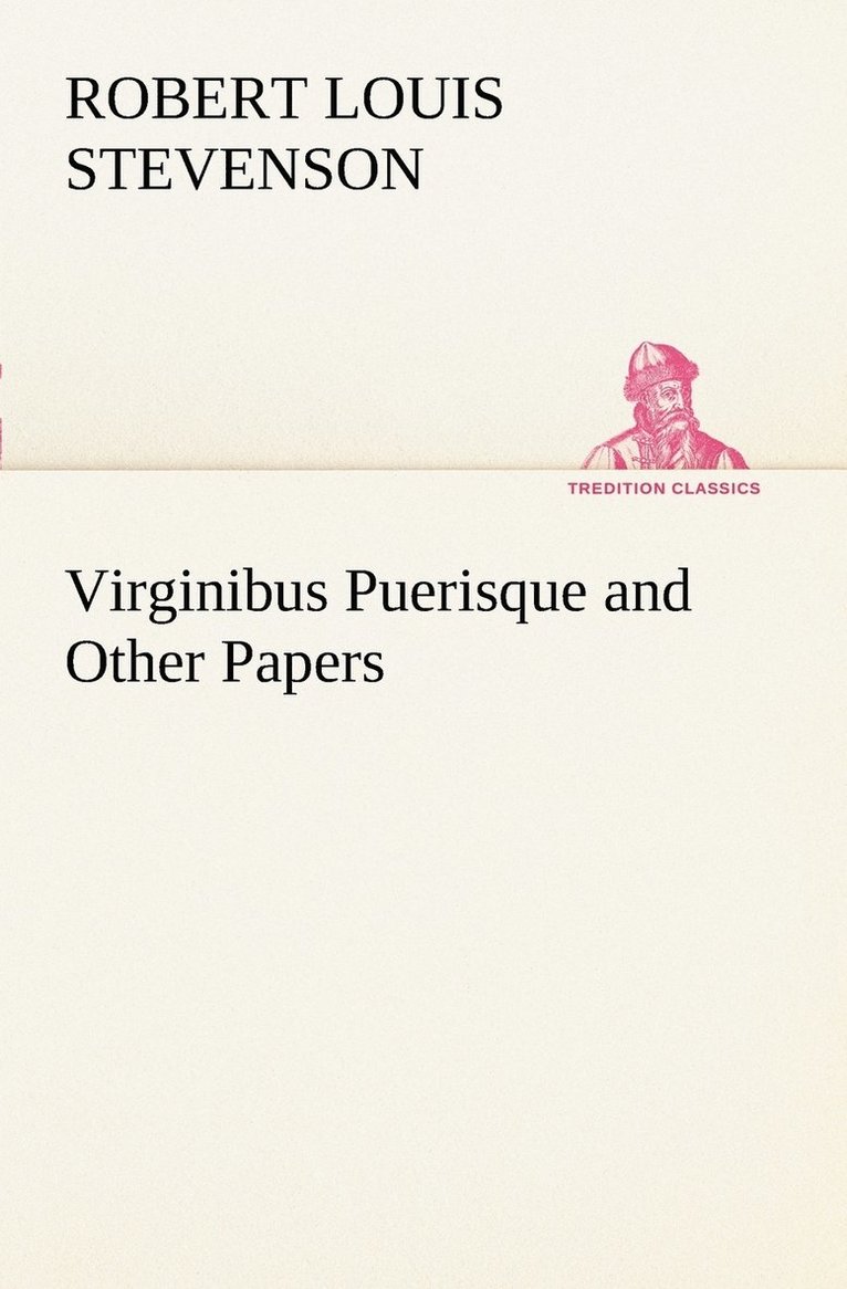 Virginibus Puerisque and Other Papers 1