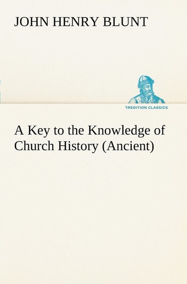 bokomslag Key to the Knowledge of Church History (Ancient)