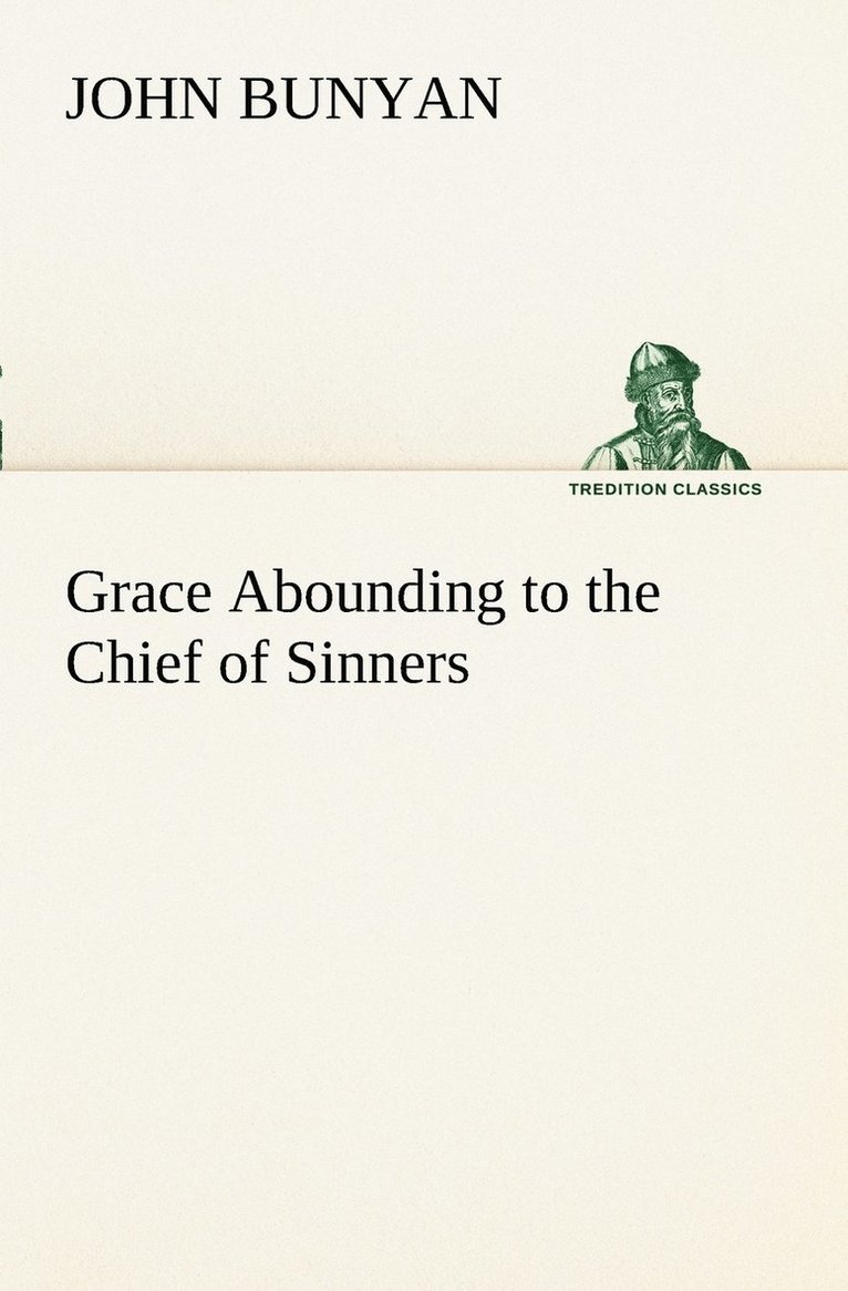 Grace Abounding to the Chief of Sinners 1