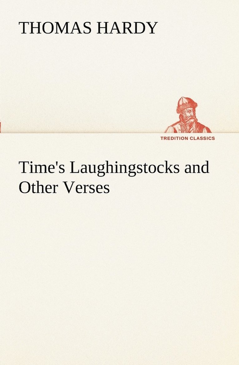 Time's Laughingstocks and Other Verses 1