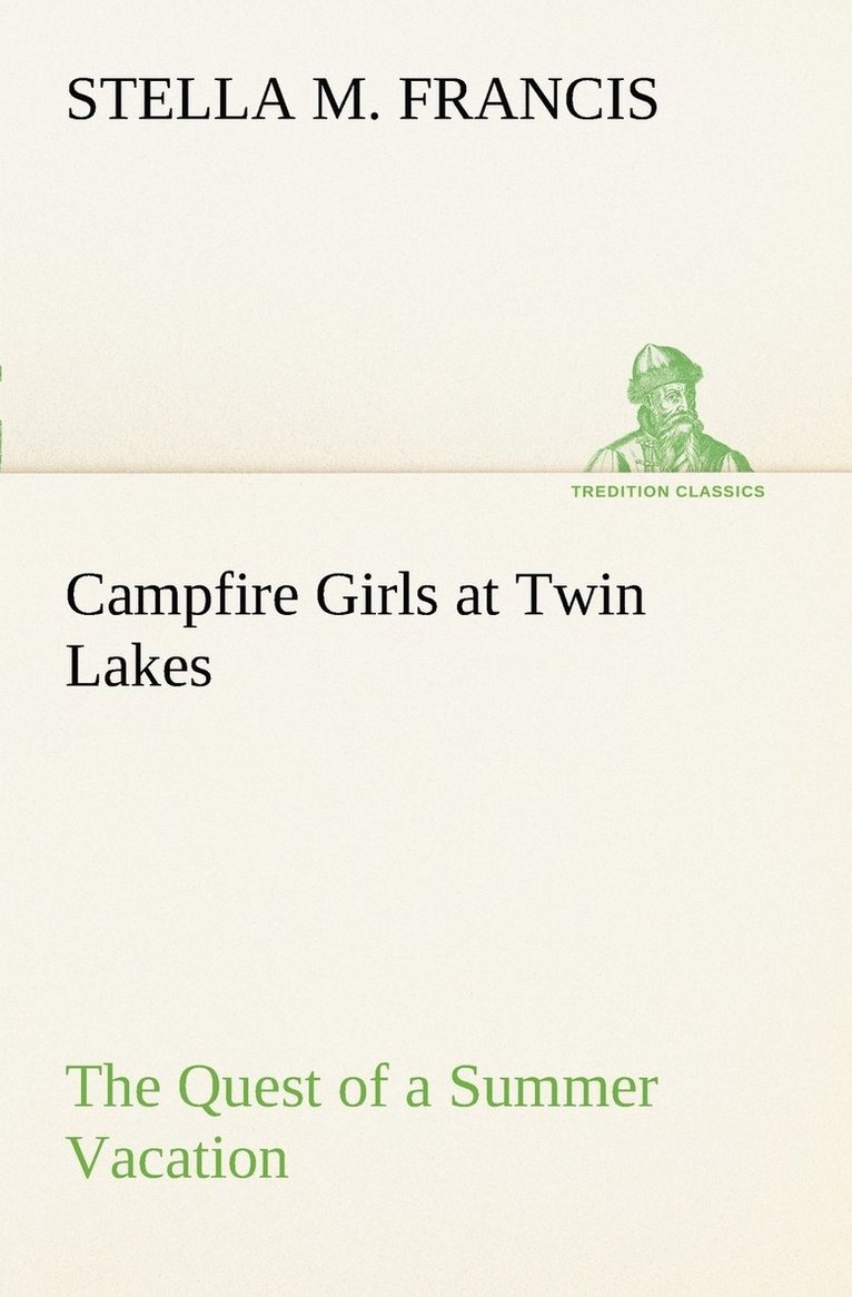 Campfire Girls at Twin Lakes The Quest of a Summer Vacation 1