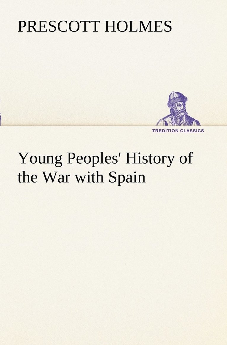 Prescott Holmes - Young Peoples' History of the War with Spain, Häftad