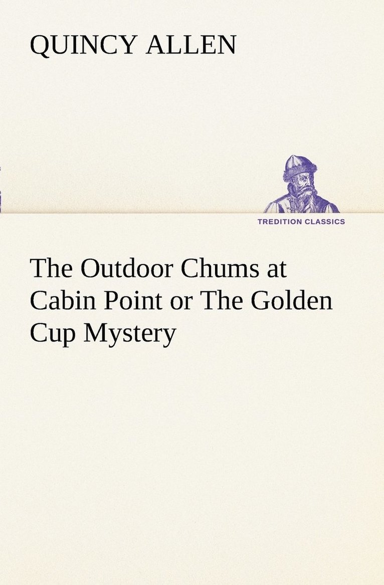 Outdoor Chums at Cabin Point or The Golden Cup Mystery