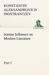bokomslag Iranian Influence on Moslem Literature, Part I