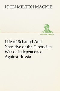 bokomslag Life of Schamyl And Narrative of the Circassian War of Independence Against Russia