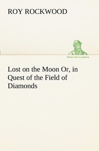 bokomslag Lost on the Moon Or, in Quest of the Field of Diamonds
