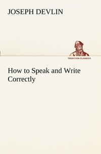 bokomslag How to Speak and Write Correctly