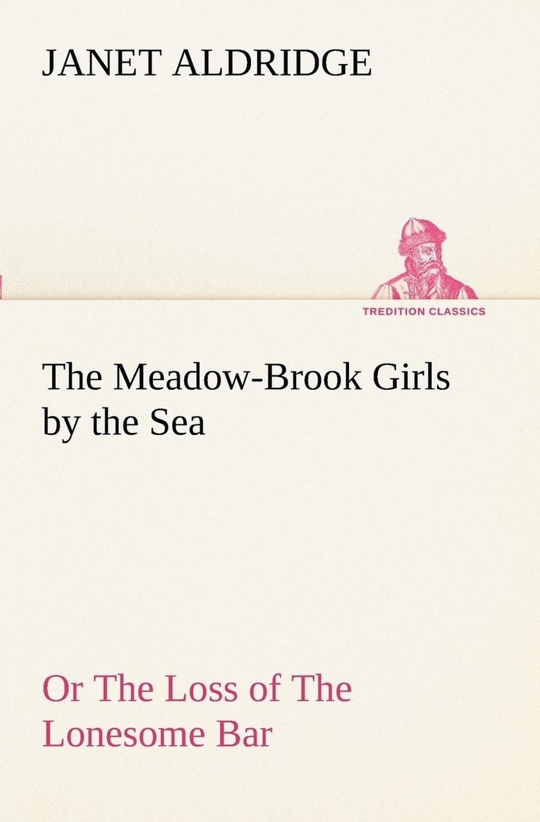 The Meadow-Brook Girls by the Sea Or The Loss of The Lonesome Bar 1