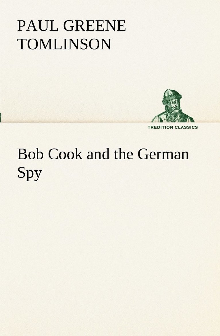 Paul Greene Tomlinson - Bob Cook and the German Spy, Häftad