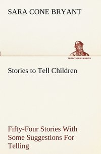 bokomslag Stories to Tell Children Fifty-Four Stories With Some Suggestions For Telling