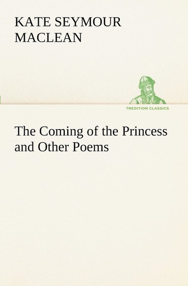 bokomslag Coming of the Princess and Other Poems