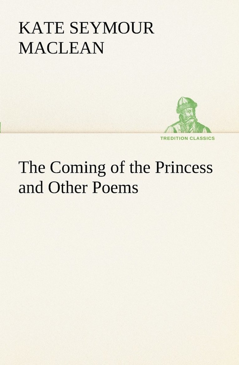 The Coming of the Princess and Other Poems 1