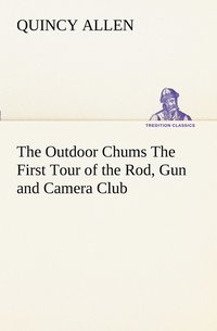 bokomslag Outdoor Chums The First Tour of the Rod, Gun and Camera Club