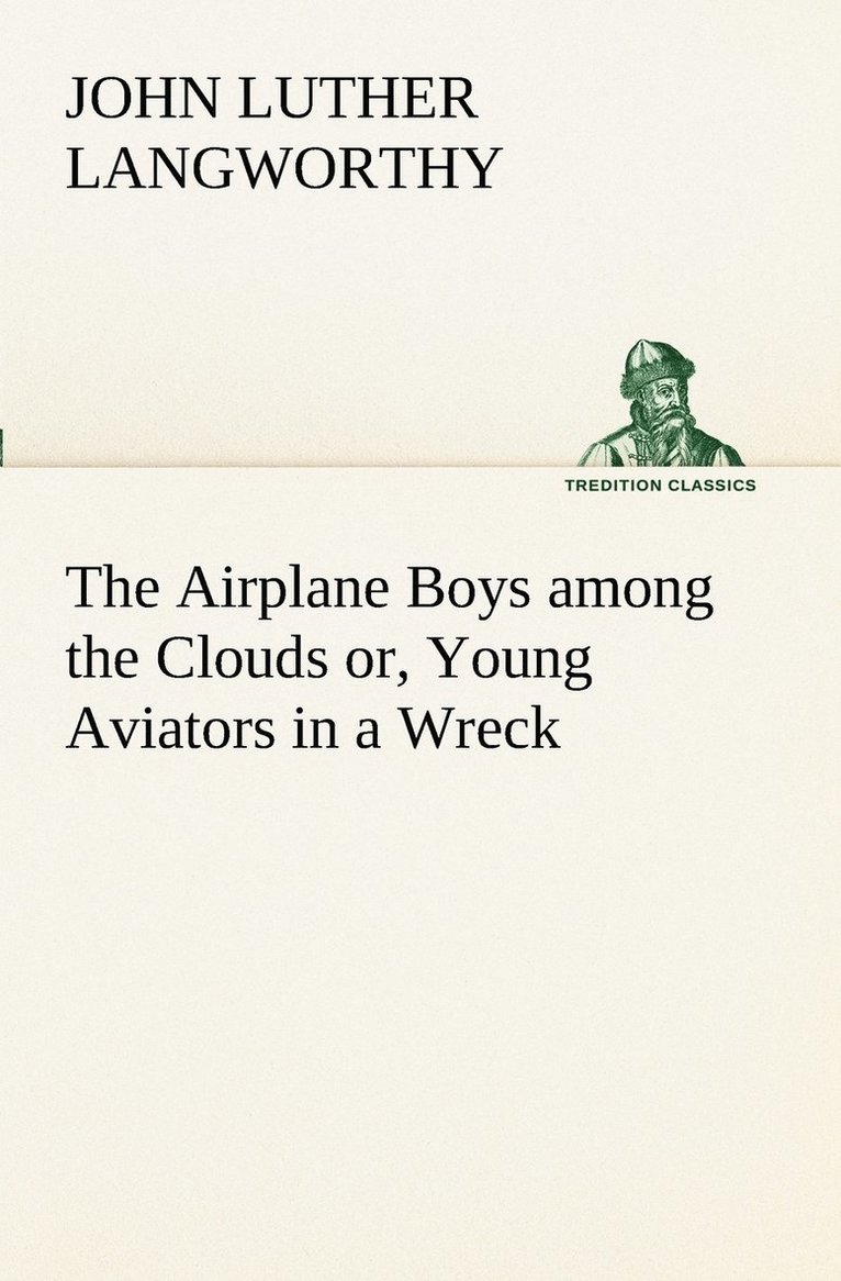 The Airplane Boys among the Clouds or, Young Aviators in a Wreck 1