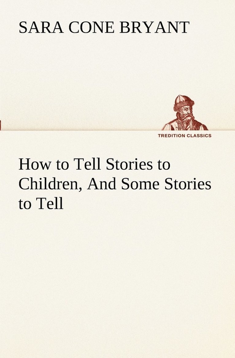 How to Tell Stories to Children, And Some Stories to Tell 1