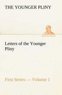bokomslag Letters of the Younger Pliny, First Series - Volume 1
