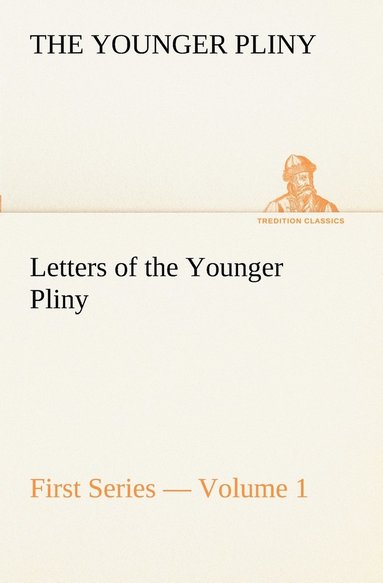 bokomslag Letters of the Younger Pliny, First Series - Volume 1