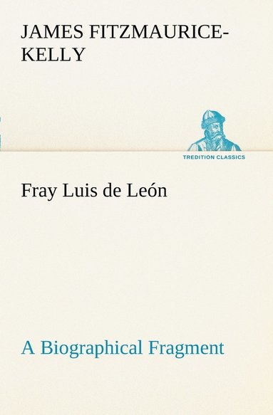 bokomslag Fray Luis de León A Biographical Fragment