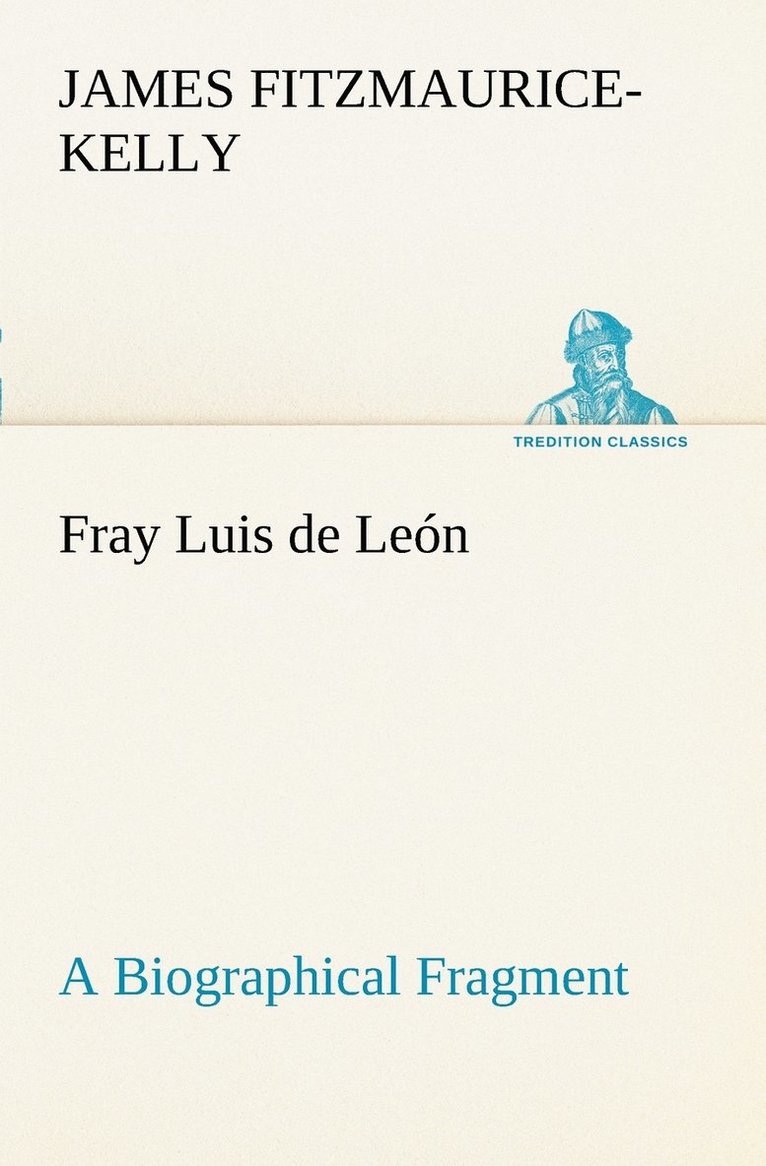 Fray Luis de Leon A Biographical Fragment 1