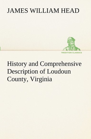 bokomslag History and Comprehensive Description of Loudoun County, Virginia