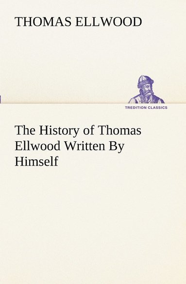 bokomslag History of Thomas Ellwood Written By Himself