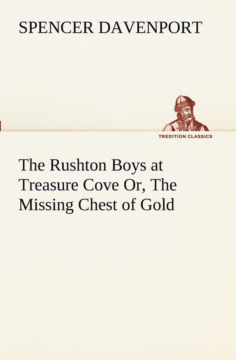 The Rushton Boys at Treasure Cove Or, The Missing Chest of Gold 1