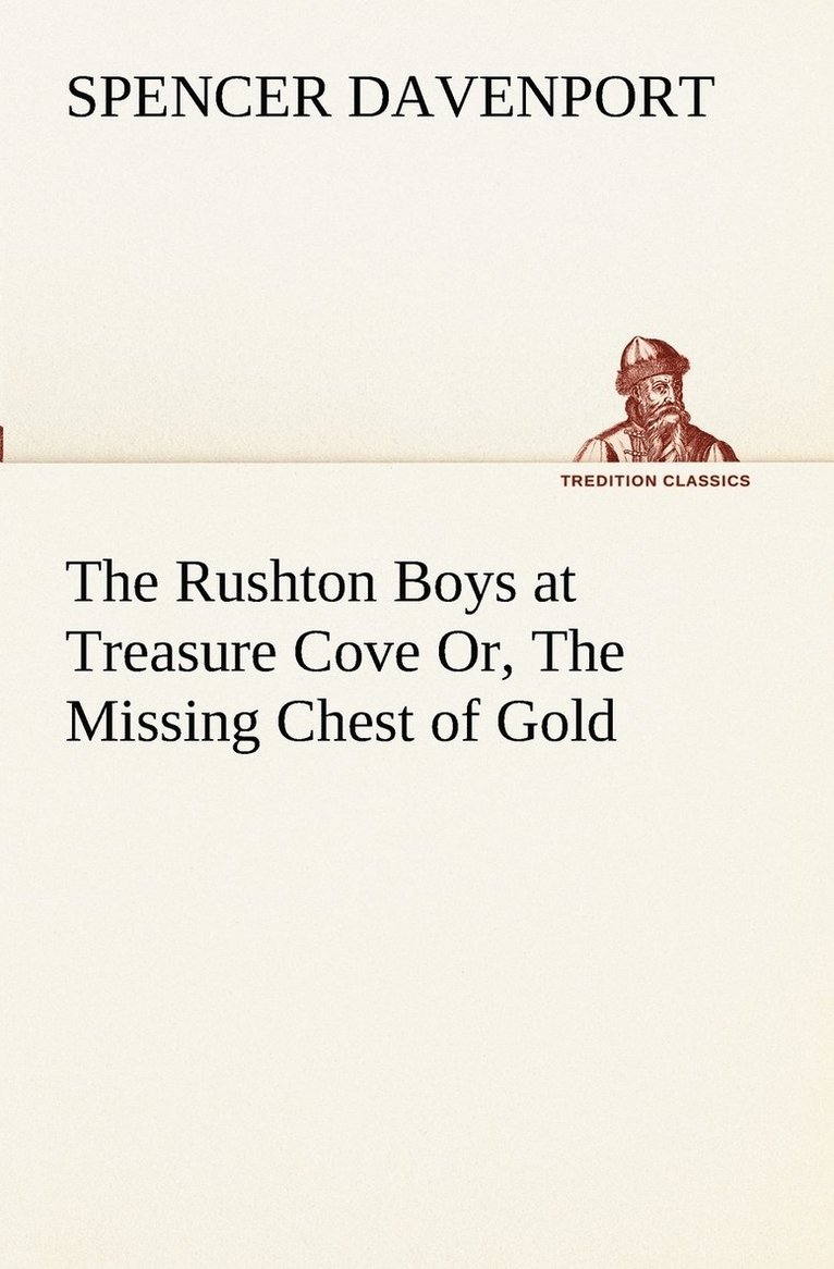 Rushton Boys at Treasure Cove Or, The Missing Chest of Gold