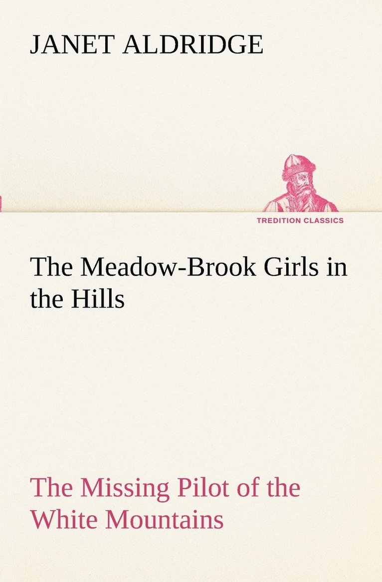 The Meadow-Brook Girls in the Hills The Missing Pilot of the White Mountains 1
