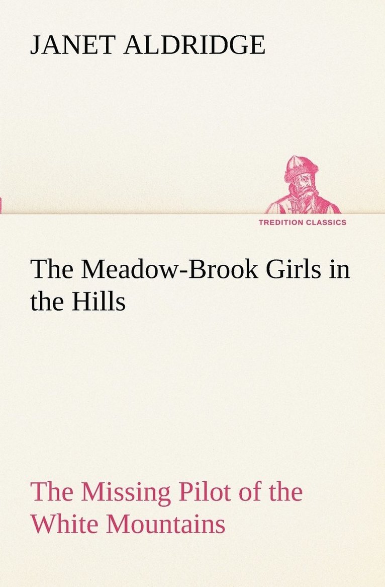 Meadow-Brook Girls in the Hills The Missing Pilot of the White Mountains