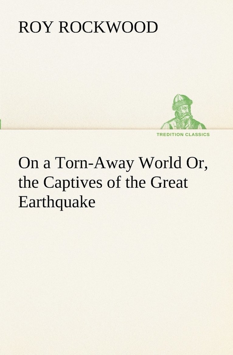 On a Torn-Away World Or, the Captives of the Great Earthquake 1