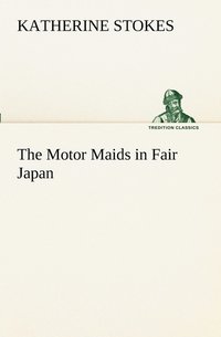 bokomslag The Motor Maids in Fair Japan