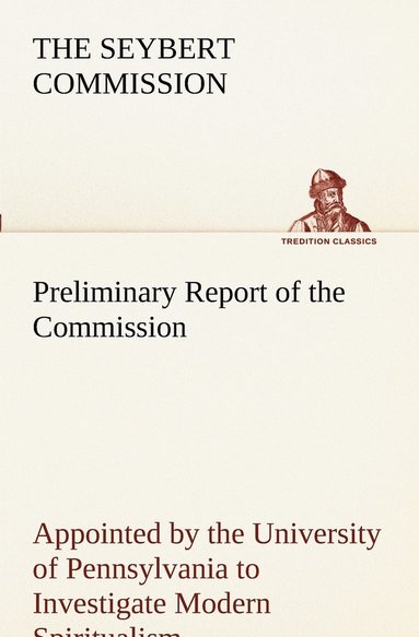 bokomslag Preliminary Report of the Commission to Investigate Modern Spiritualism