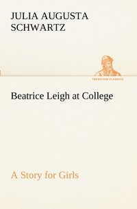 bokomslag Beatrice Leigh at College A Story for Girls