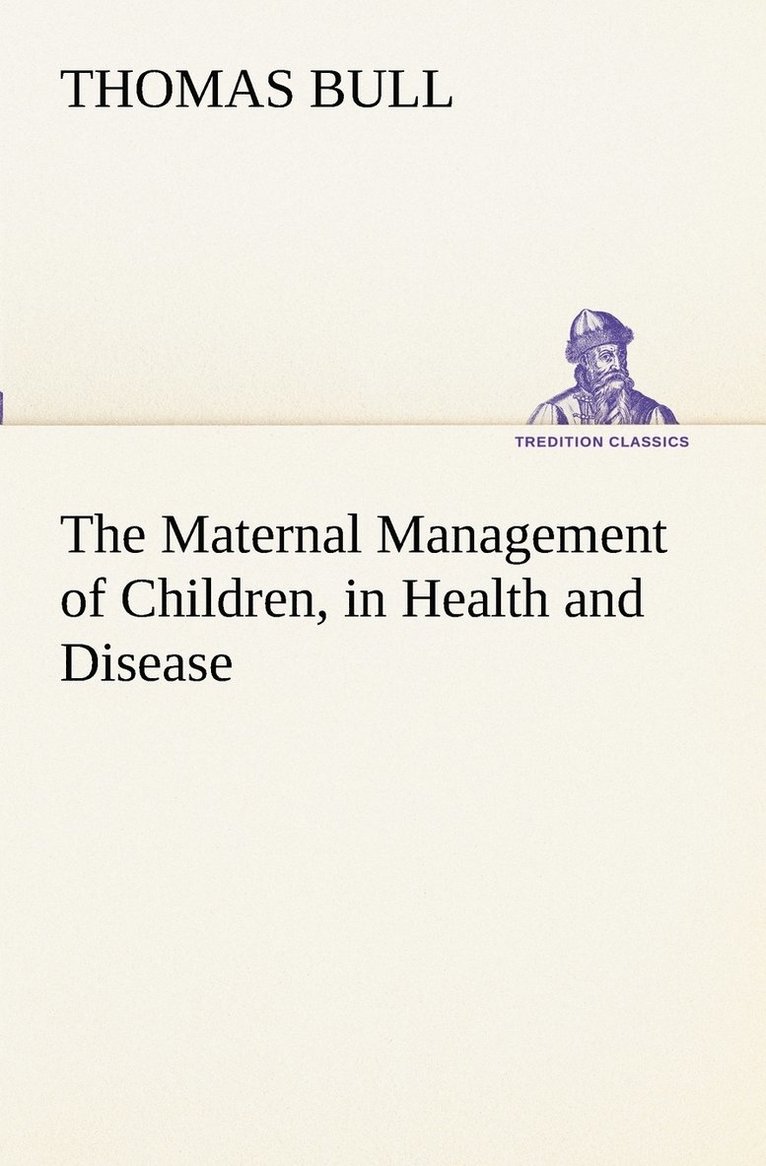 The Maternal Management of Children, in Health and Disease 1
