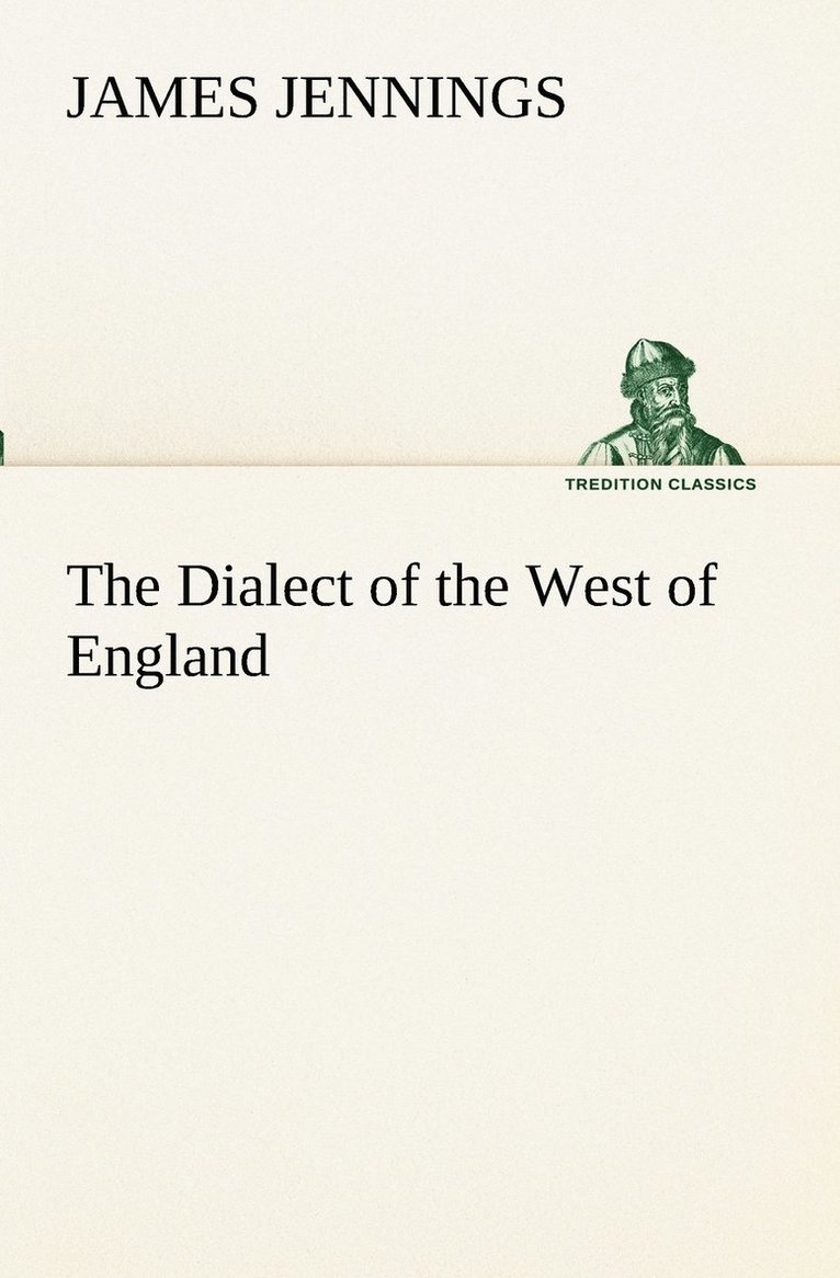 Dialect of the West of England; Particularly Somersetshire