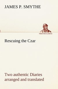 bokomslag Rescuing the Czar Two authentic Diaries arranged and translated