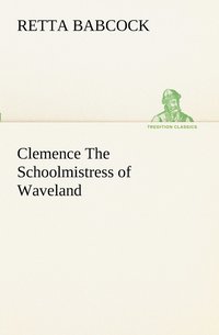 bokomslag Clemence The Schoolmistress of Waveland