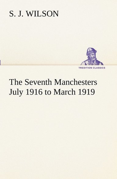 bokomslag Seventh Manchesters July 1916 to March 1919