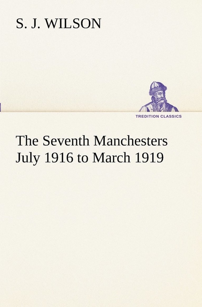 The Seventh Manchesters July 1916 to March 1919 1