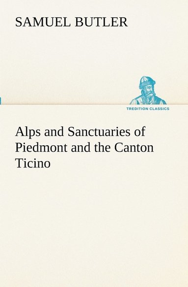 bokomslag Alps and Sanctuaries of Piedmont and the Canton Ticino